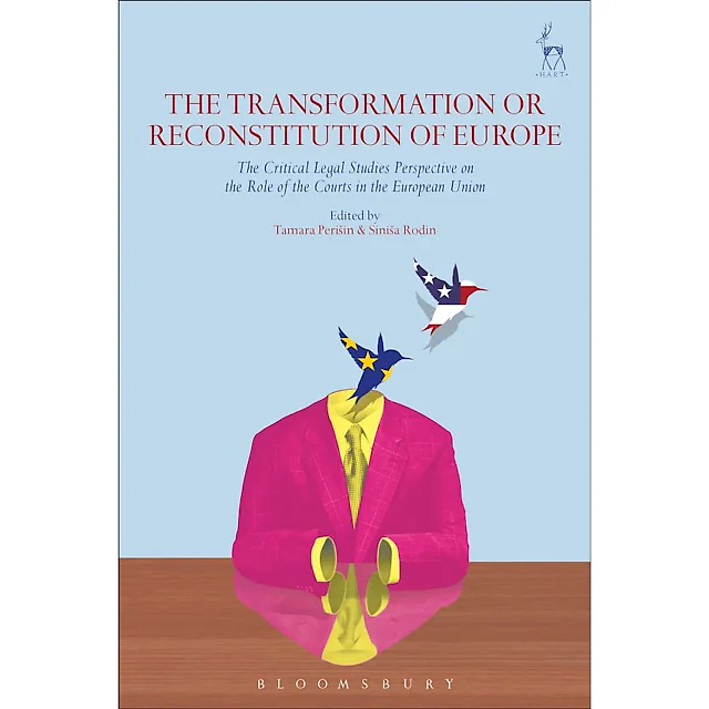 The Transformation or Reconstitution of Europe: The Critical Legal Studies Perspective on the Role of the Courts in the European Union