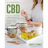 The Ultimate Guide to CBD: Explore the World of Cannabidiol - Recipes for Self-Care Beverages Cooking and More