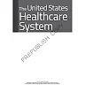 The United States Healthcare System: Overview, Driving Forces, and Outlook for the Future