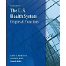 The U.S. Health System: Origins and Functions 6th Edition