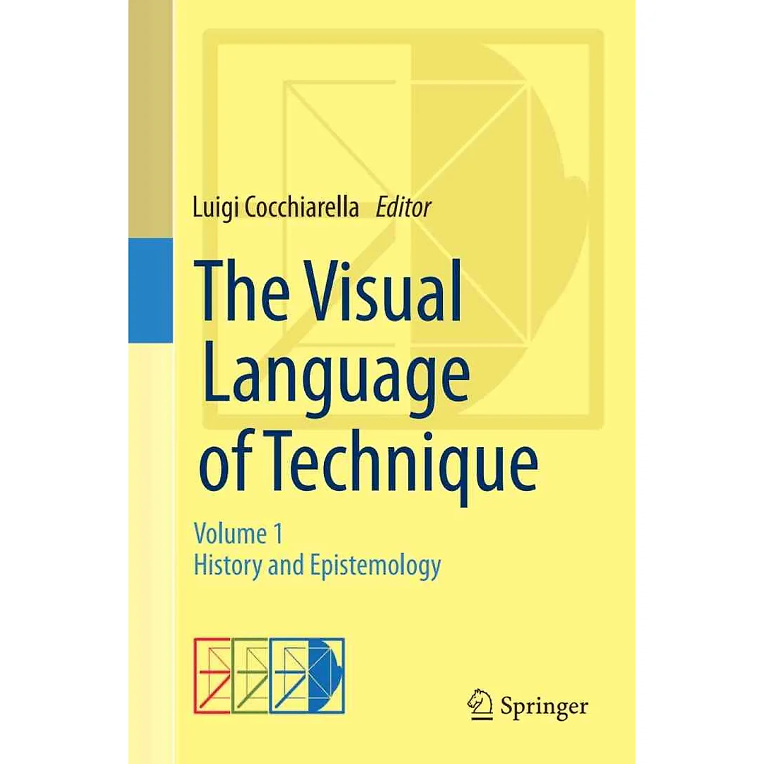 The Visual Language of Technique: Volume 1 - History and Epistemology