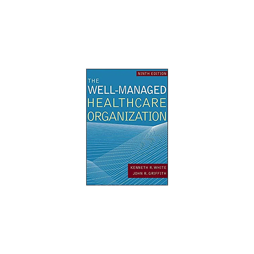 The Well-Managed Healthcare Organization, Ninth Edition (AUPHA/HAP Book)