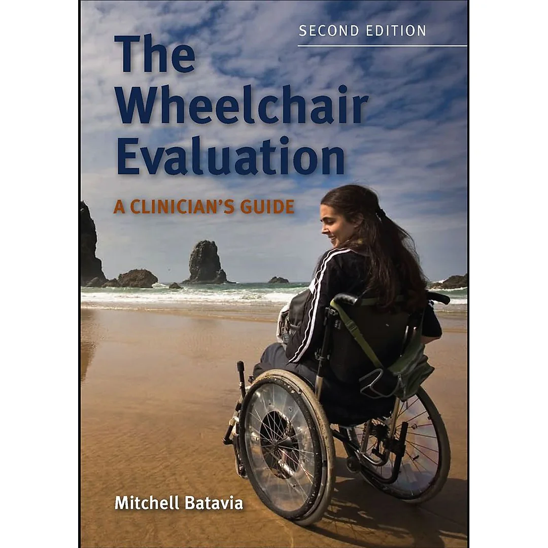 The Wheelchair Evaluation: A Clinician's Guide