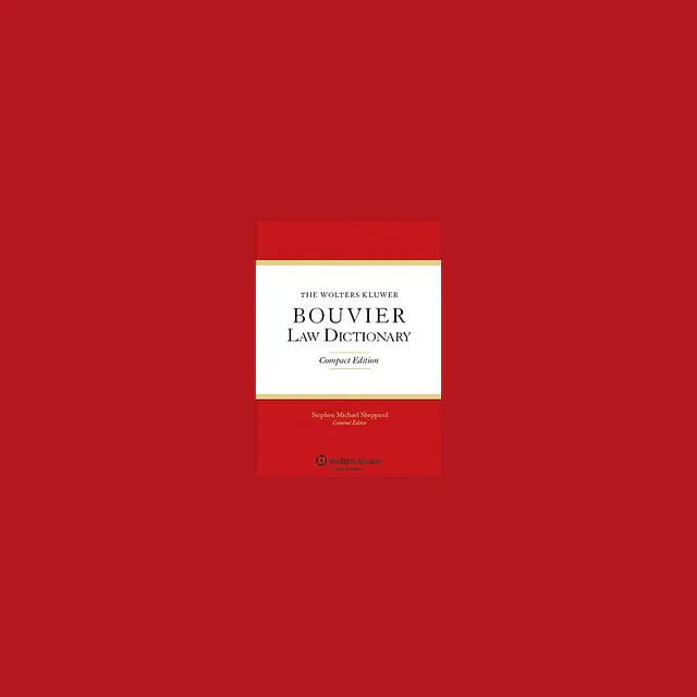 The Wolters Kluwer Bouvier Law Dictionary Compact Edition