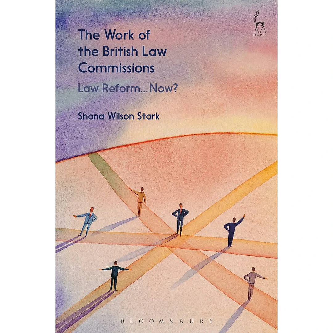 The Work of the British Law Commissions: Law Reform... Now?