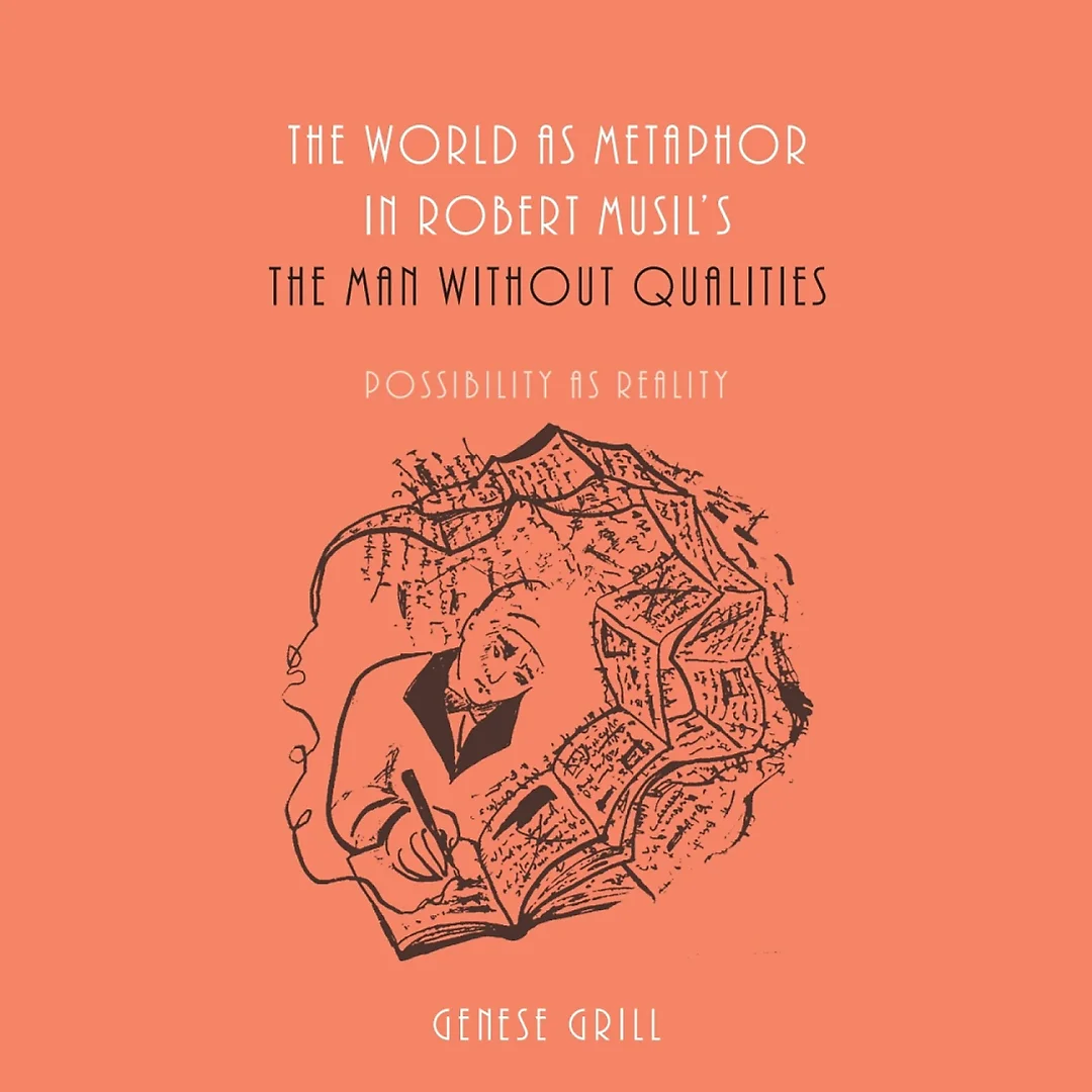 The World as Metaphor in Robert Musil's <i>The Man without Qualities</i>: Possibility as Reality