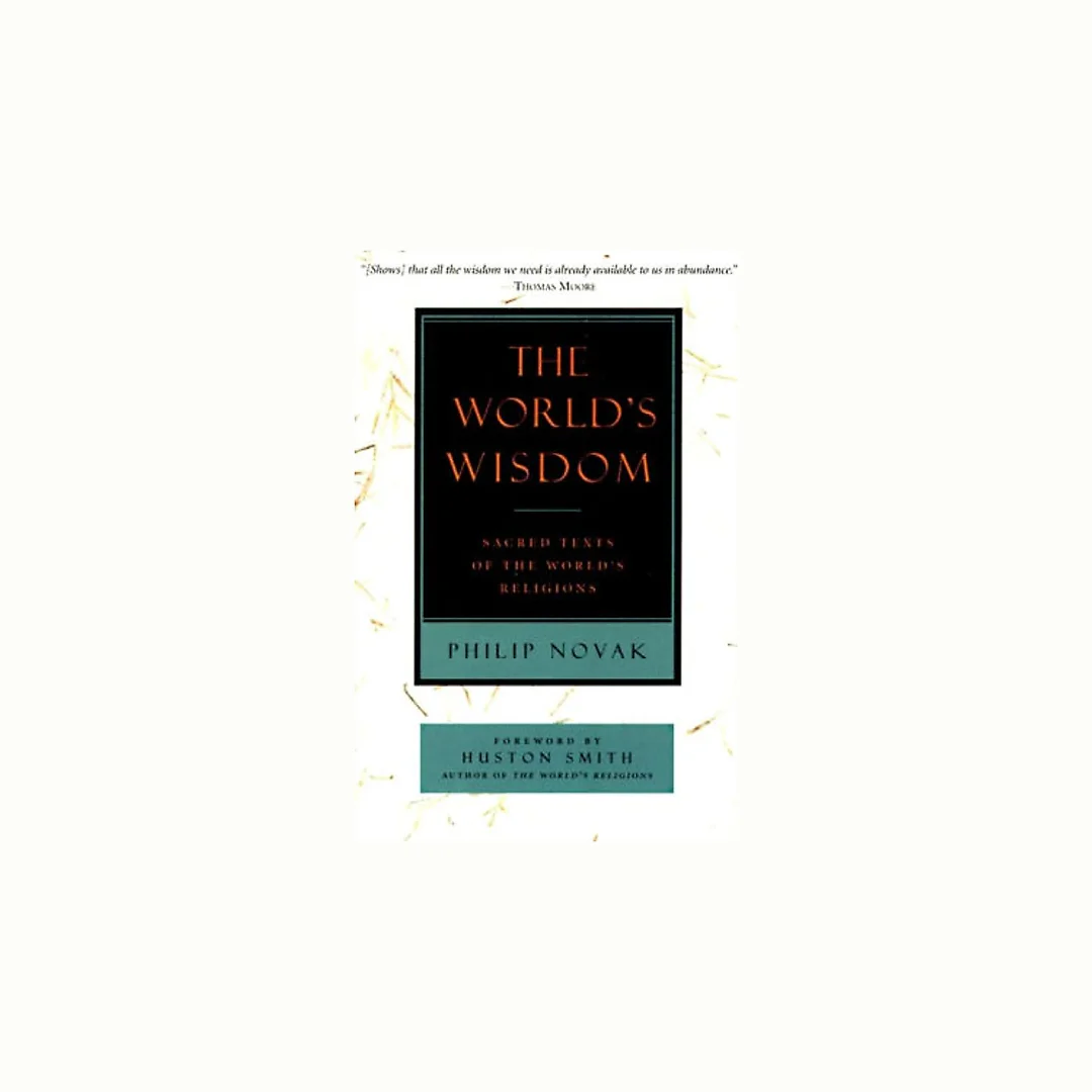 The World's Wisdom: Sacred Texts of the World's Religions