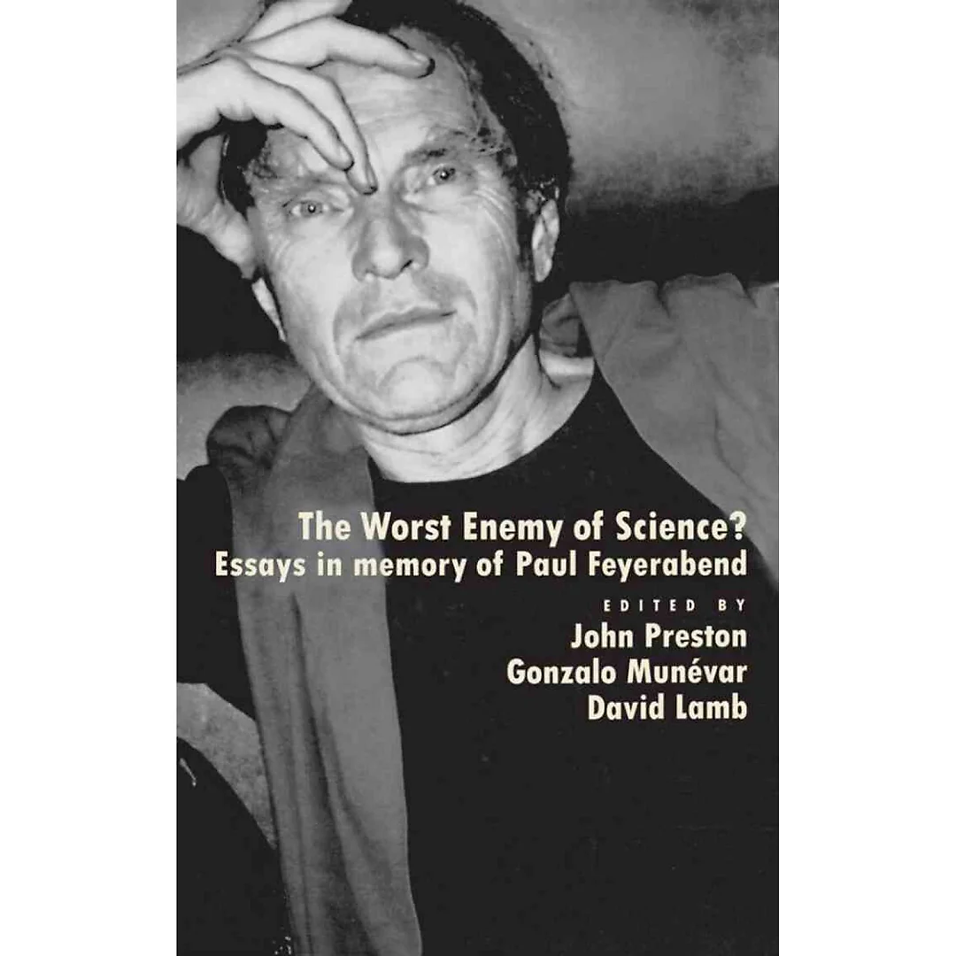 The Worst Enemy of Science?: Essays in Memory of Paul Feyerabend