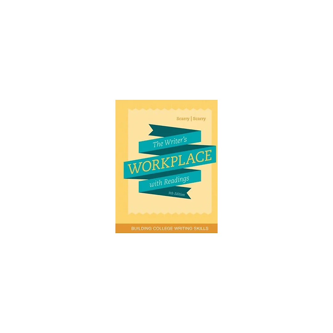 The Writer's Workplace with Readings Building College Writing Skills 9th by Sandra Scarry