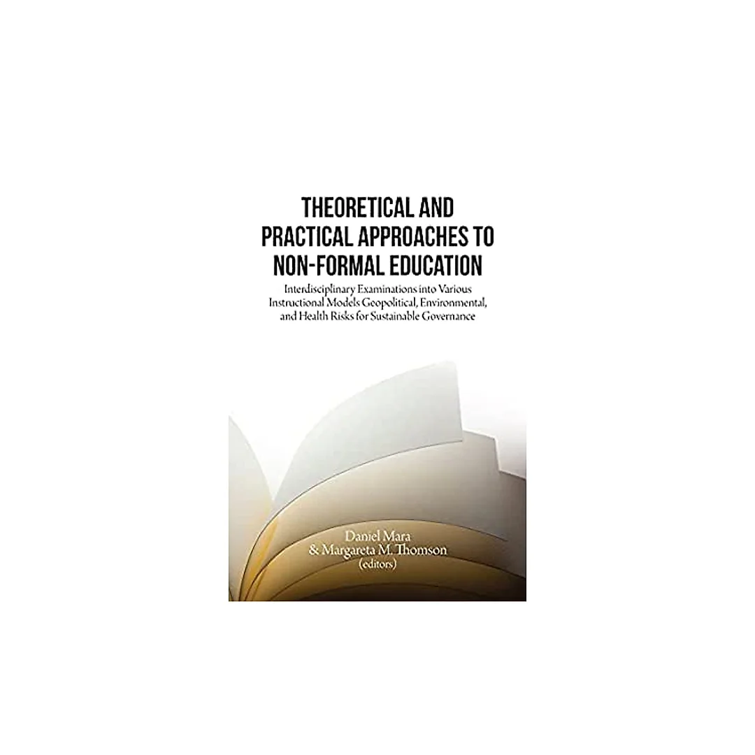 Theoretical and Practical Approaches to Non-Formal Education: Interdisciplinary Examinations into Various Instructional Models