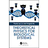 Theoretical Physics for Biological Systems