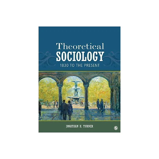 Theoretical Sociology 1830 To The Present