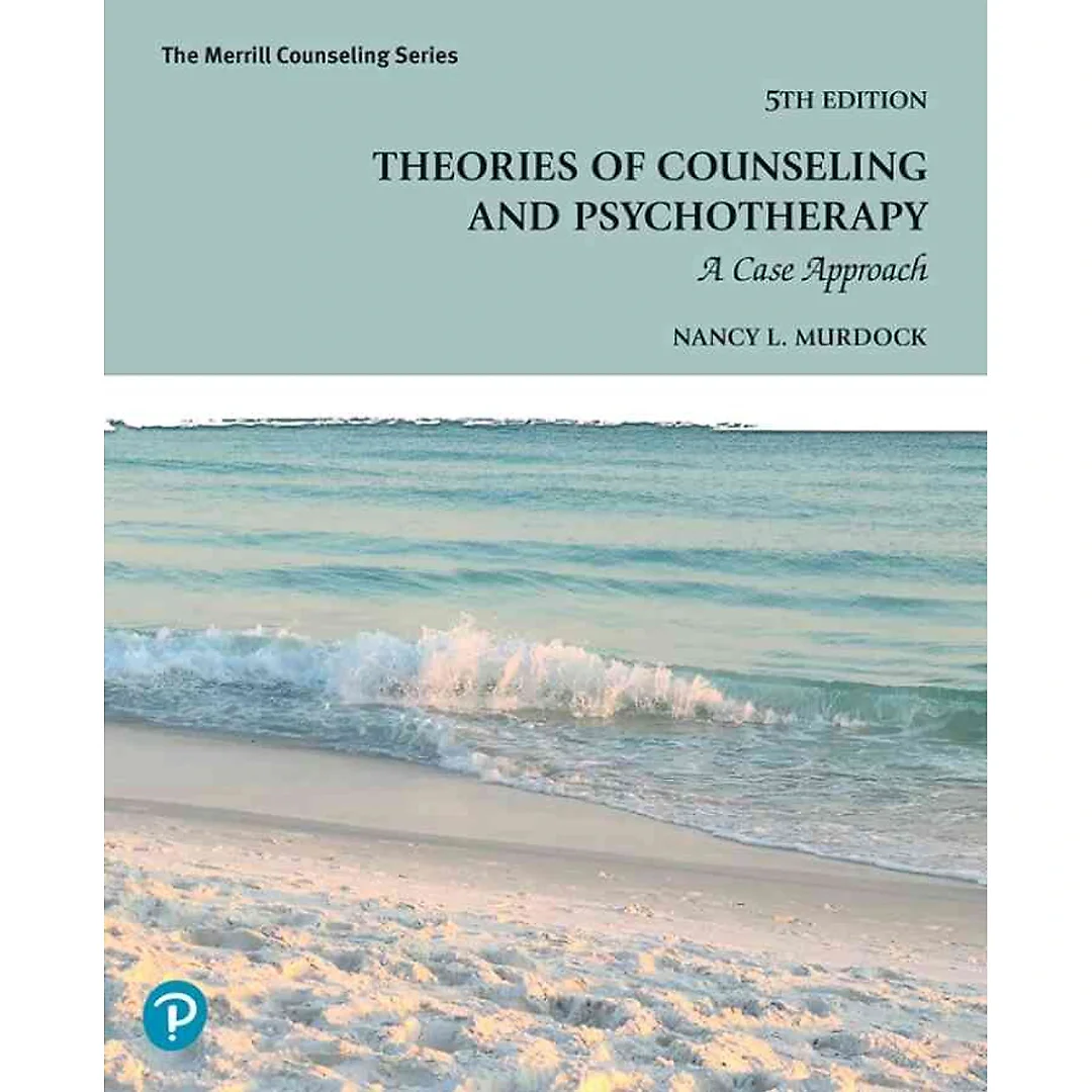 Theories of Counseling and Psychotherapy: A Case Approach, 5th Edition