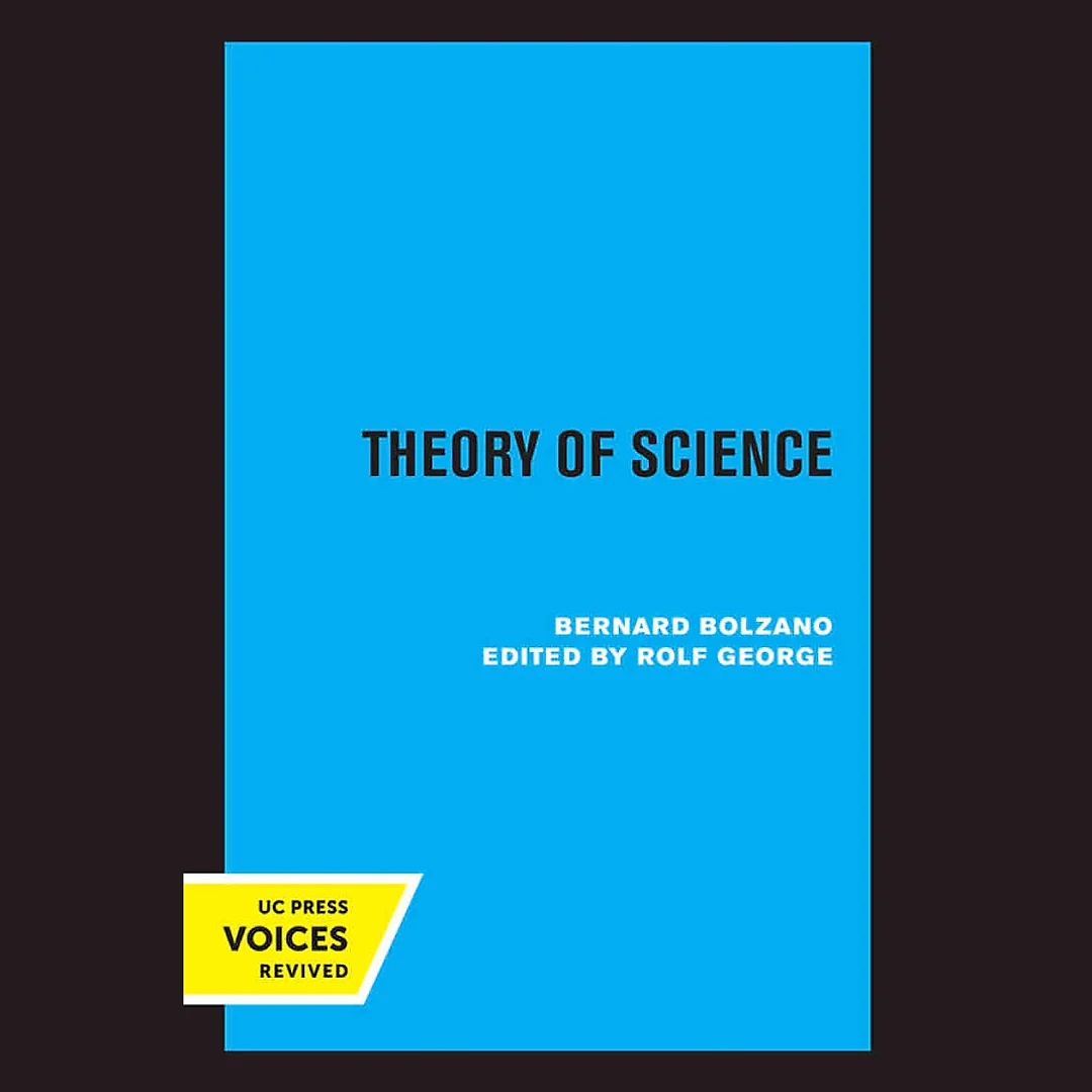 Theory of Science: Attempt at a Detailed and in the main Novel Exposition of Logic with Constant Attention to Earlier Authors