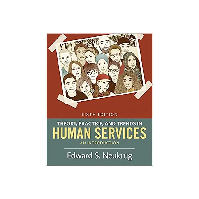 Theory, Practice, and Trends in Human Services: An Introduction