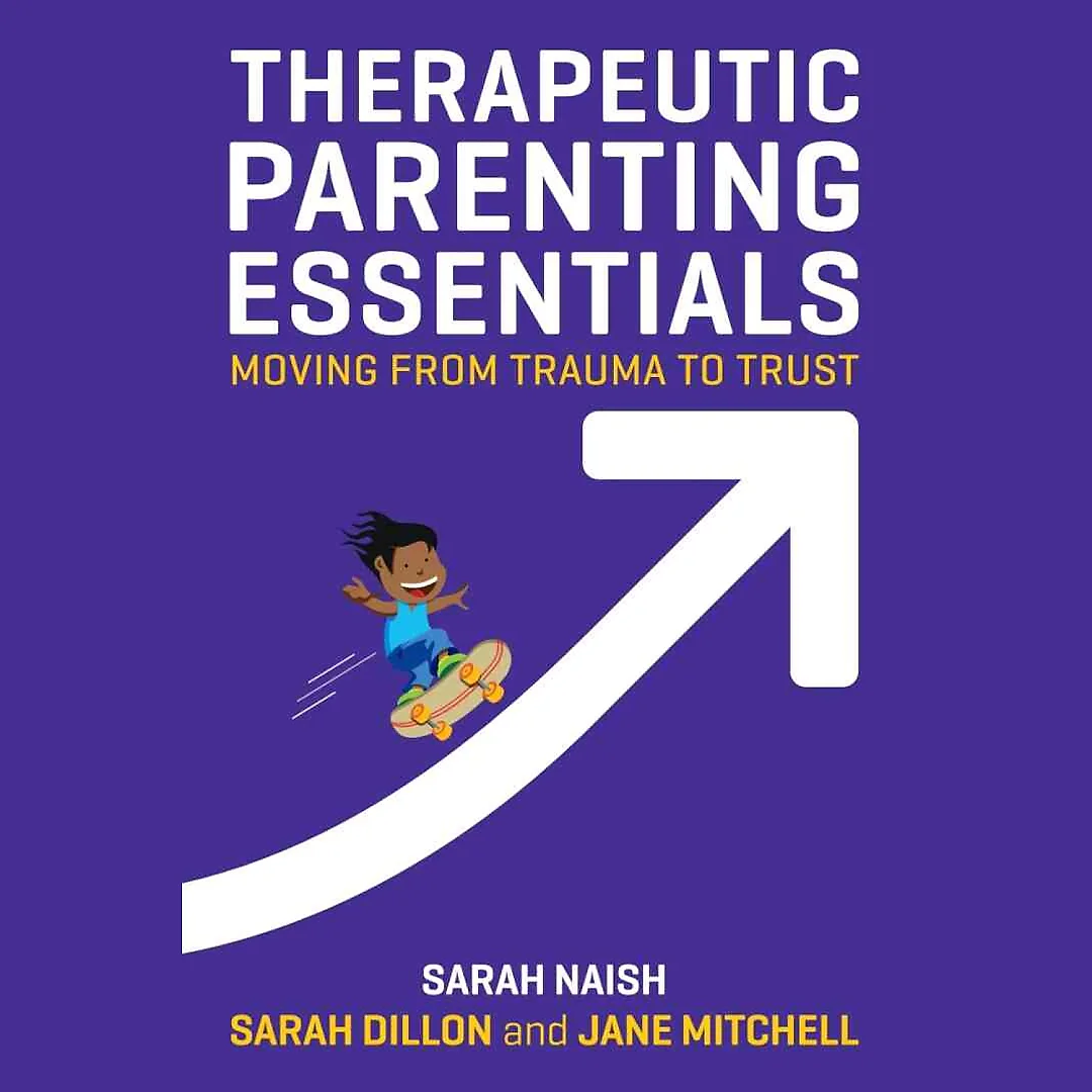 Therapeutic Parenting Essentials: Moving from Trauma to Trust