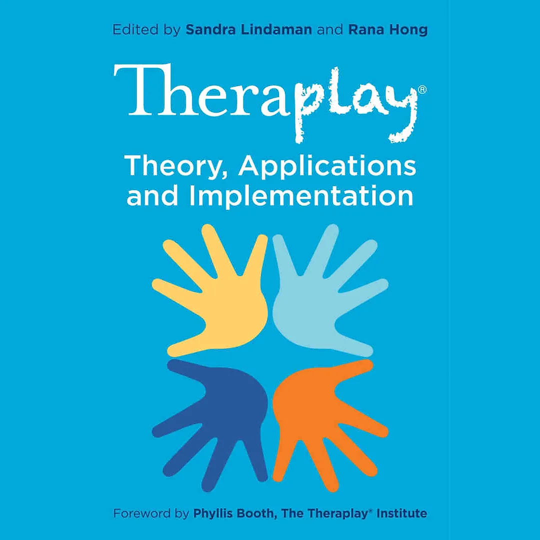 Theraplay® - Theory Applications and Implementation