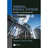 Thermal Energy Systems: Design and Analysis, Second Edition