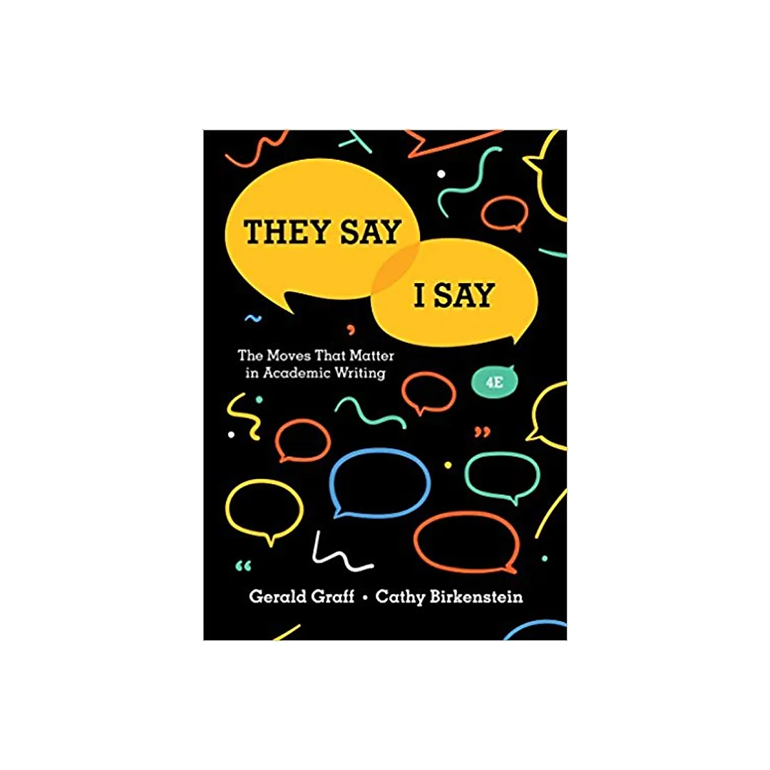 They Say / I Say: The Moves That Matter in Academic Writing (Fourth Edition) 4th Edition