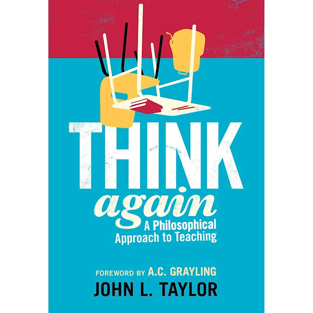 Think Again: A Philosophical Approach to Teaching