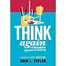Think Again: A Philosophical Approach to Teaching