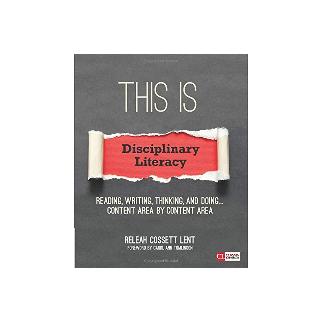 This Is Disciplinary Literacy: Reading, Writing, Thinking, and Doing . . . Content Area by Content Area (Corwin Literacy) 1st Edition