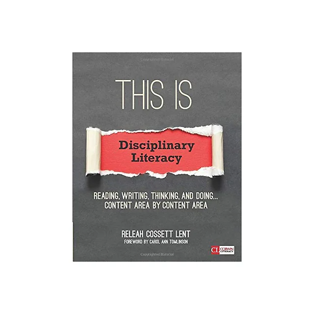 This Is Disciplinary Literacy: Reading, Writing, Thinking, and Doing . . . Content Area by Content Area (Corwin Literacy) 1st Edition