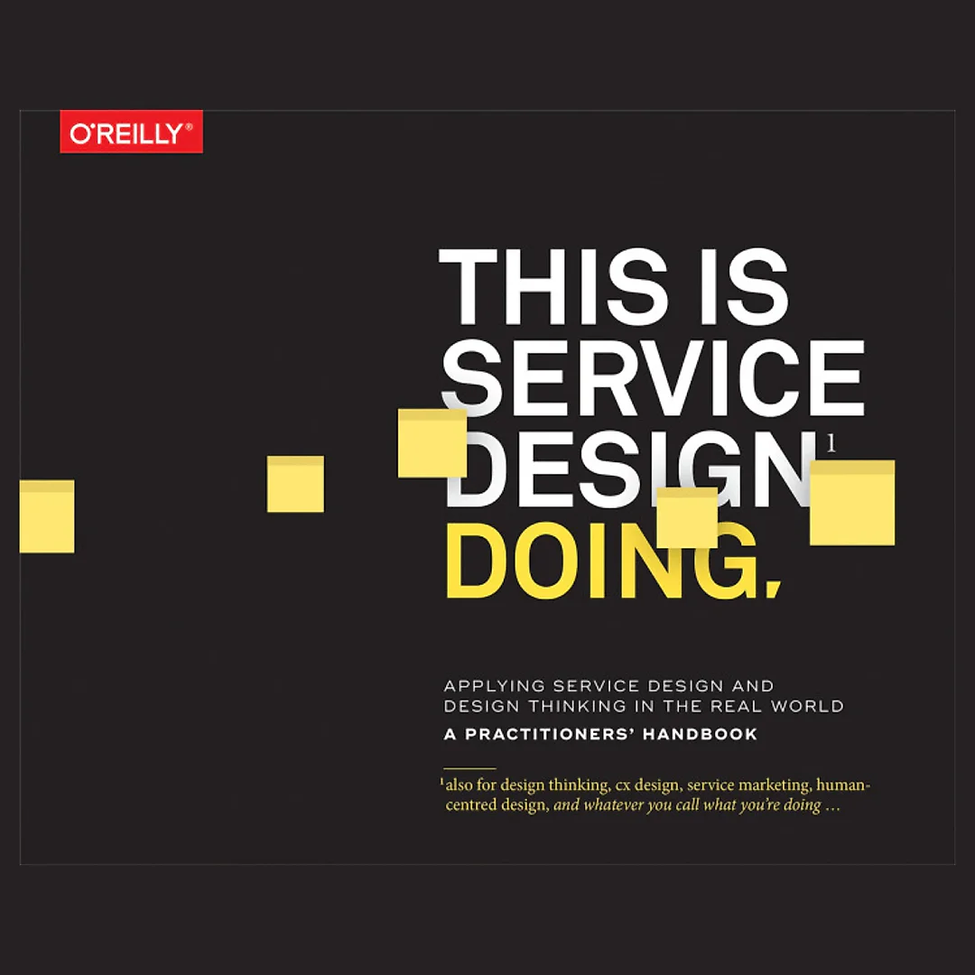 This Is Service Design Doing: Applying Service Design Thinking in the Real World