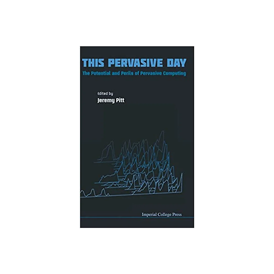 This Pervasive Day: The Potential And Perils Of Pervasive Computing