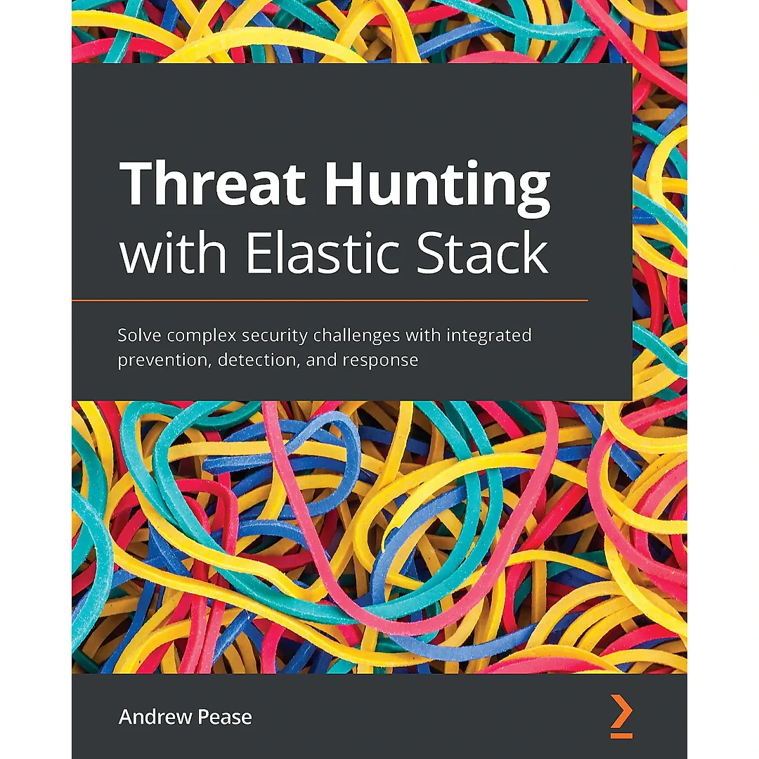 Threat Hunting with Elastic Stack: Solve complex security challenges with integrated prevention, detection, and response