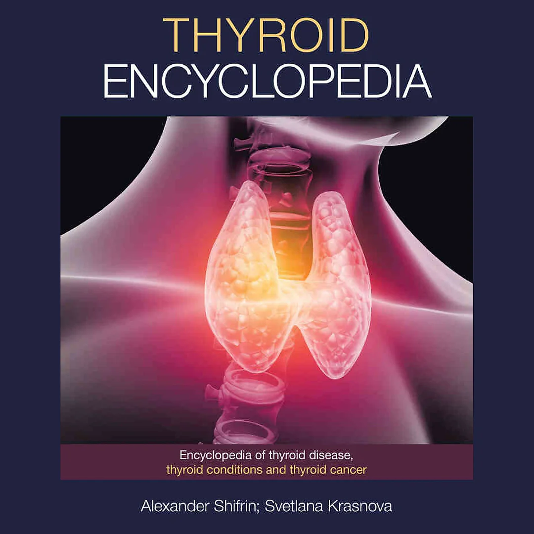 Thyroid Encyclopedia: Encyclopedia of Thyroid Disease, Thyroid Conditions and Thyroid Cancer