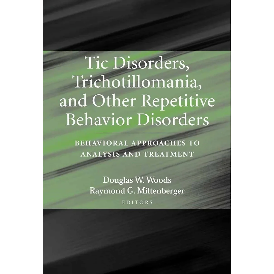Tic Disorders Trichotillomania and Other Repetitive Behavior Disorders: Behavioral Approaches to Analysis and Treatment