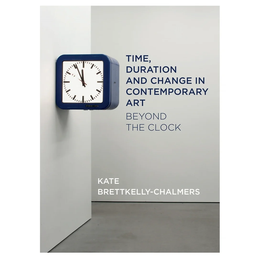 Time, Duration and Change in Contemporary Art: Beyond the Clock