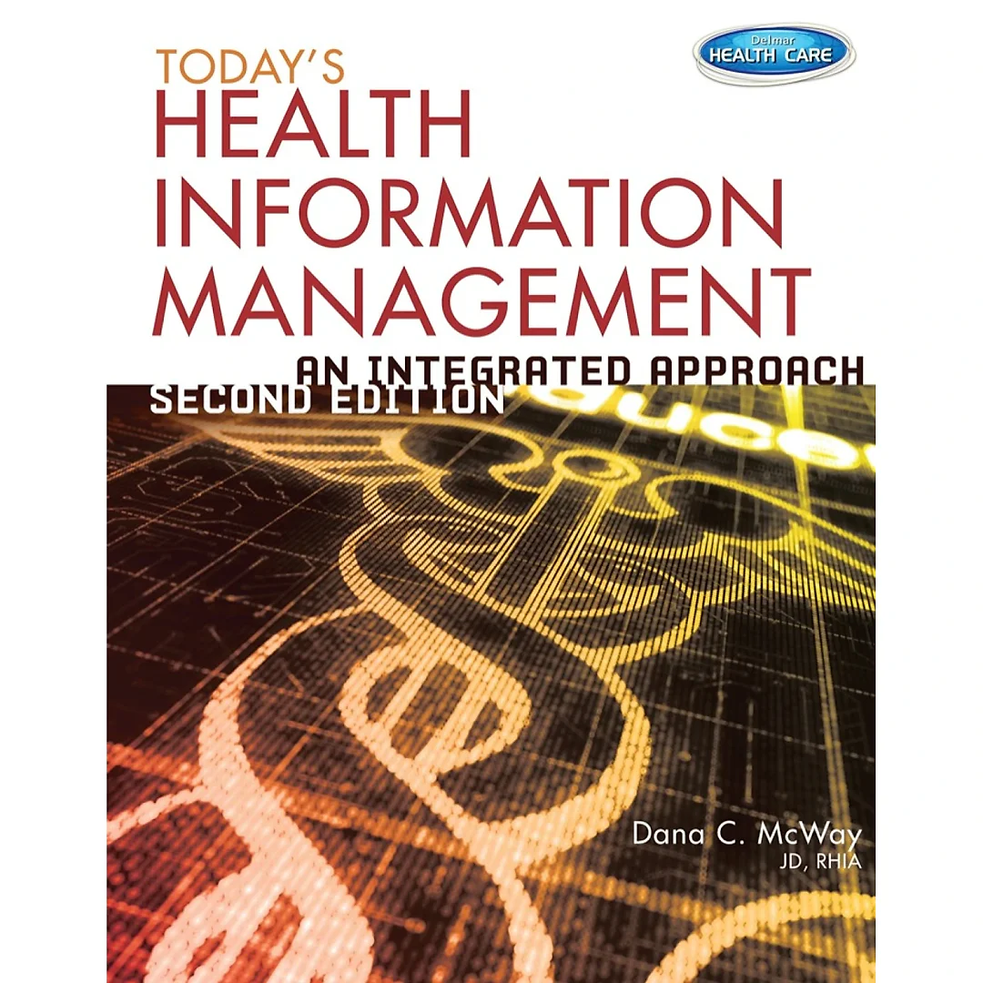 Today's Health Information Management: An Integrated Approach 2nd Edition