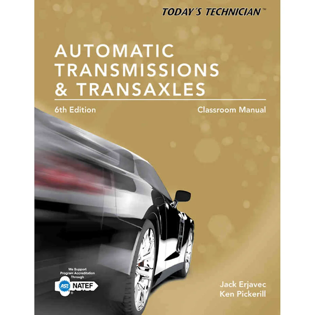 Today's Technician: Automatic Transmissions and Transaxles Classroom Manual and Shop Manual 6th Edition