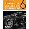 Today's Technician: Automotive Engine Repair & Rebuilding Classroom Manual and Shop Manual 6th Edition