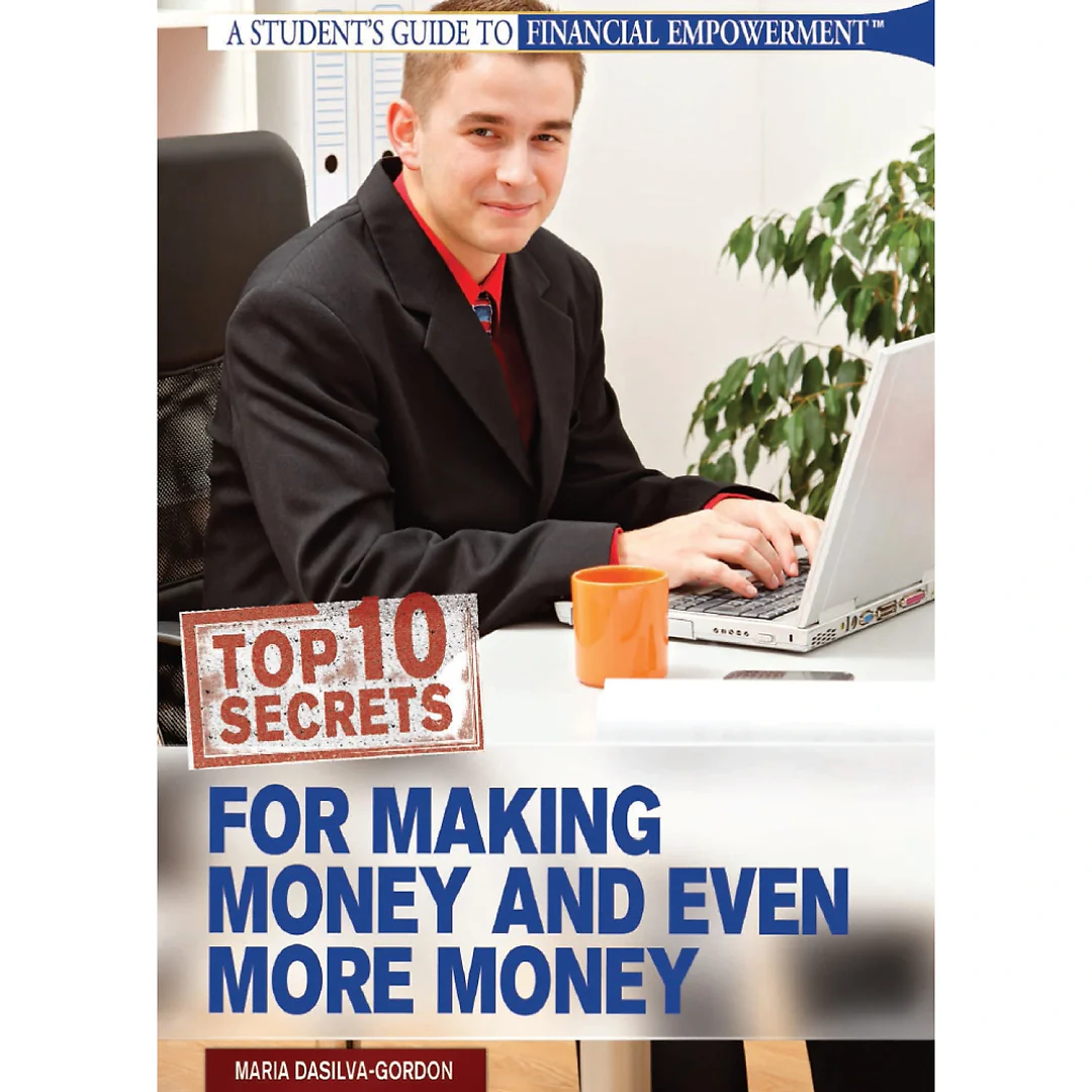 Top 10 Secrets for Making Money and Even More Money
