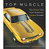 Top Muscle: The Rarest Cars from America's Fastest Decade
