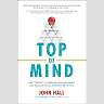 Top of Mind: Use Content to Unleash Your Influence and Engage Those Who Matter To You
