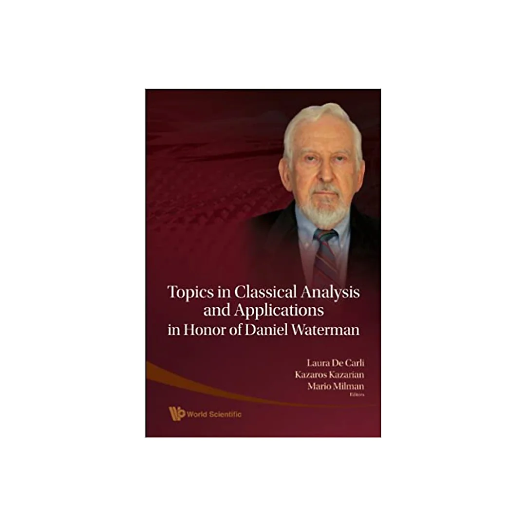 Topics In Classical Analysis And Applications In Honor Of Daniel Waterman