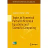 Topics in Numerical Partial Differential Equations and Scientific Computing