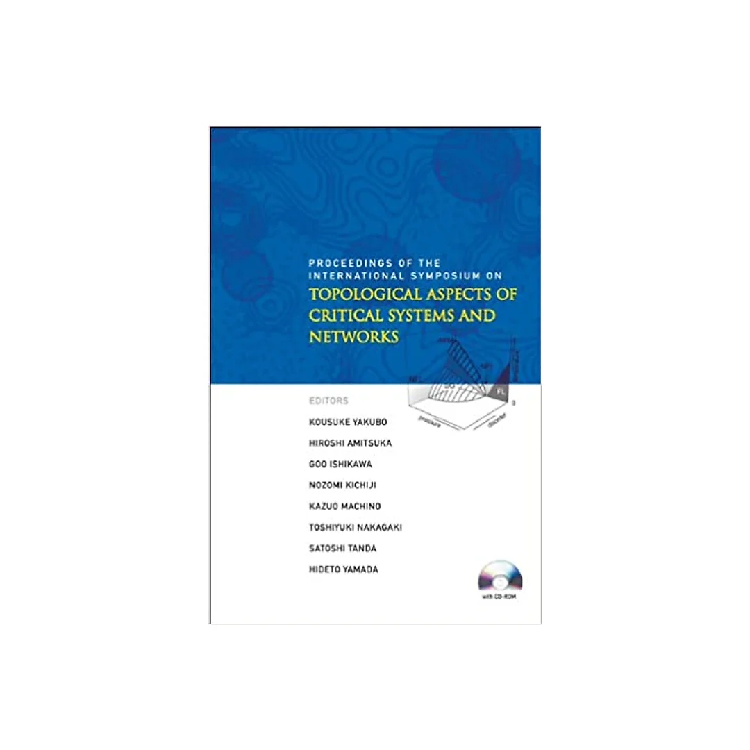 Topological Aspects Of Critical Systems And Networks (With Cd-rom) - Proceedings Of The International Symposium