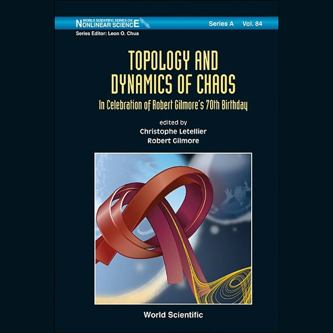 Topology And Dynamics Of Chaos: In Celebration Of Robert Gilmore's 70th Birthday: In Celebration of Robert Gilmore's 70th Birthday