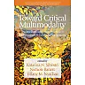 Toward Critical Multimodality: Theory Research and Practice in Transformative Educational Spaces