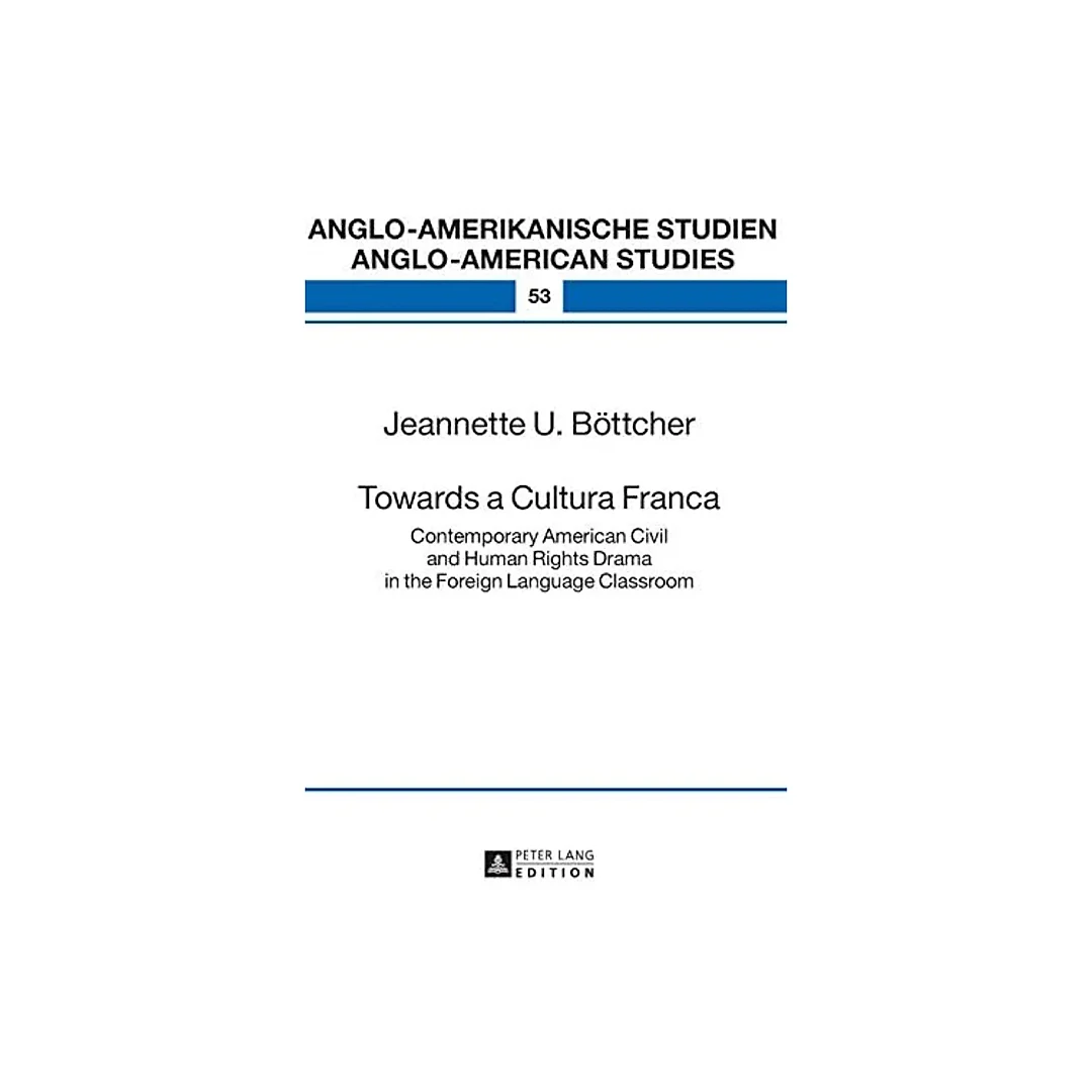 Towards a Cultura Franca: Contemporary American Civil and Human Rights Drama in the Foreign Language Classroom
