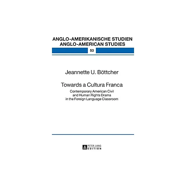 Towards a Cultura Franca: Contemporary American Civil and Human Rights Drama in the Foreign Language Classroom