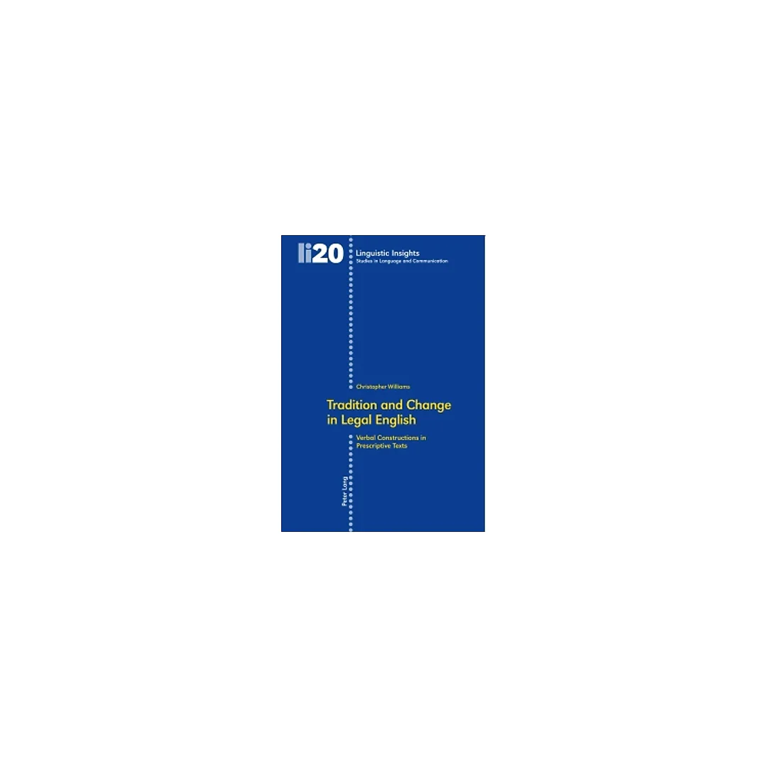 Tradition and Change in Legal English: Verbal Constructions in Prescriptive Texts