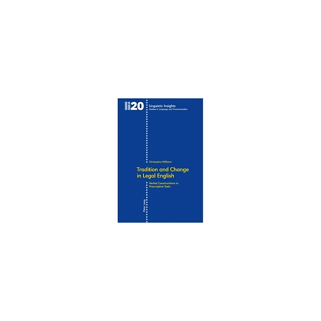 Tradition and Change in Legal English: Verbal Constructions in Prescriptive Texts