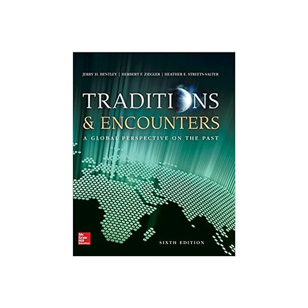 Traditions & Encounters: A Global Perspective on the Past 6th Edition by Jerry Bentley