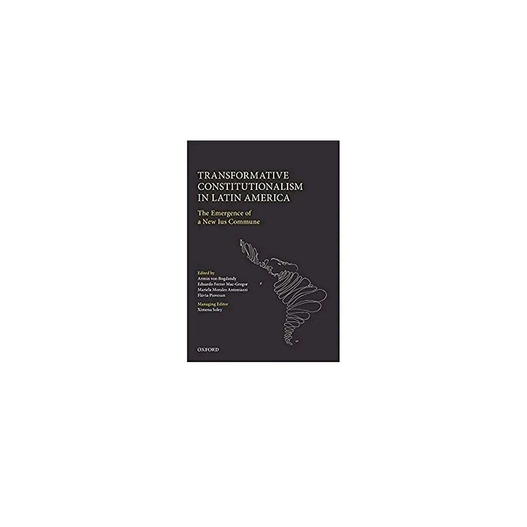Transformative Constitutionalism in Latin America: The Emergence of a New Ius Commune